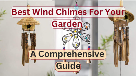 Best Wind Chimes for Your Garden: A Comprehensive Guide
